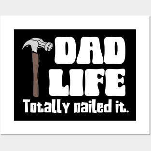 Dad Life: Totally Nailed It (white text) Posters and Art